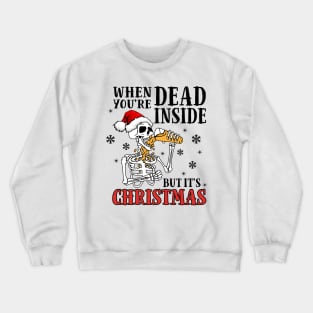 When Youre Dead Inside But It's Christmas drinking skeleton Crewneck Sweatshirt